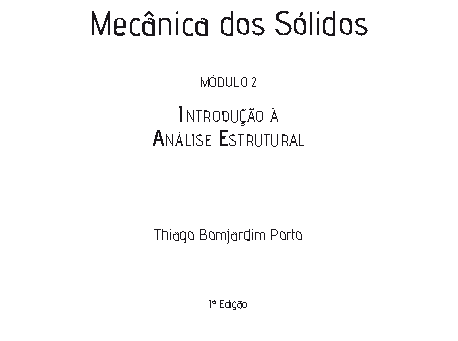 Módulo 2 – Introdução À Análise Estrutural – Thiago Bomjardim Porto – COLEÇÃO NA PRÁTICA: Mecânica dos sólidos:
